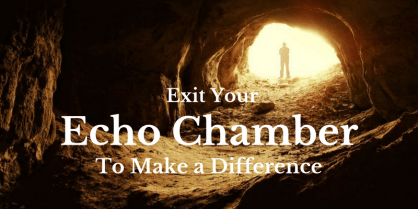 Exit-Your-Echo-Chamber-to-Make-a-Difference